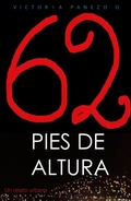 Cover: 62 Pies De Altura: Un Relato Urbano - Victoria Panezo Ortiz