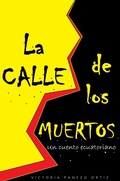 Cover: La Calle De Los Muertos: Un Cuento Ecuatoriano - Victoria Panezo Ortiz