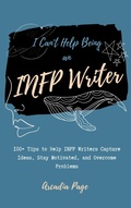 Cover: I Can't Help Being an INFP Writer - Arcadia Page