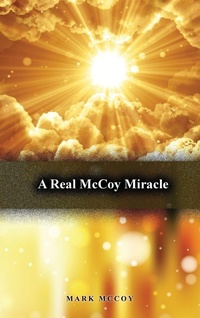 Enlarge image Cover: A Real McCoy Miracle - Dorrance Publishing Co.