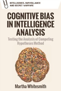 Abbildung von: Cognitive Bias in Intelligence Analysis - Edinburgh University Press