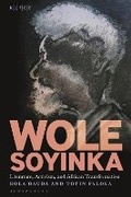 Cover: Wole Soyinka: Literature, Activism, and African Transformation - Bloomsbury Academic USA