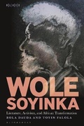 Cover: Wole Soyinka: Literature, Activism, and African Transformation - Bloomsbury Academic USA