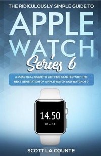 Abbildung von: The Ridiculously Simple Guide to Apple Watch Series 6 - SL Editions