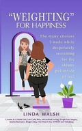 Cover: "Weighting" For Happiness - Goals and Choices Inc.