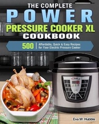 Abbildung von: The Complete Power Pressure Cooker XL Cookbook - Eva W. Hubble