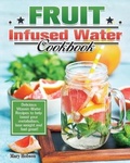 Cover: Fruit Infused Water Cookbook - Mary Hobson