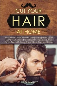 Abbildung von: Cut your Hair at Home - Mark Mallet