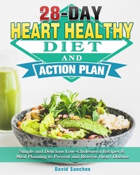 Abbildung von: 28-Day Heart Healthy Diet and Action Plan - David Sanches