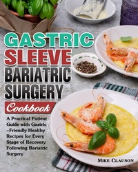 Abbildung von: Gastric Sleeve Bariatric Surgery Cookbook - Mike Clauson