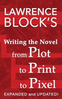 Enlarge image Cover: Writing the Novel from Plot to Print to Pixel - LB Productions