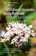 Cover: Wildwachsende Heilpflanzen einfach bestimmen - AT Verlag