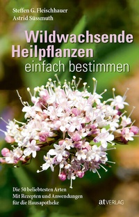 Abbildung von: Wildwachsende Heilpflanzen einfach bestimmen - AT Verlag