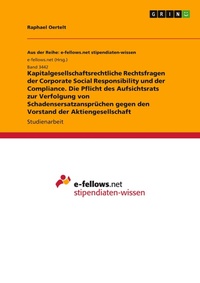Abbildung von: Kapitalgesellschaftsrechtliche Rechtsfragen der Corporate Social Responsibility und der Compliance. Die Pflicht des Aufsichtsrats zur Verfolgung von Schadensersatzanspruechen gegen den Vorstand der Aktiengesellschaft - GRIN Verlag