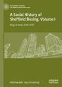 Cover: A Social History of Sheffield Boxing, Volume I - Palgrave Macmillan