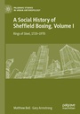 Cover: A Social History of Sheffield Boxing, Volume I - Palgrave Macmillan