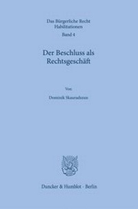 Abbildung von: Der Beschluss als Rechtsgeschäft. - Duncker & Humblot