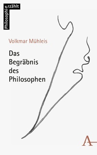 Abbildung von: Das Begräbnis des Philosophen - Karl Alber Verlag
