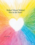 Cover: Woher? Wozu? Wohin? - Was ist der Sinn? - BoD - Books on Demand