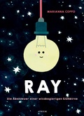 Cover: Ray. Die Abenteuer einer wissbegierigen Gl&uuml;hbirne - Atrium Kinderbuch