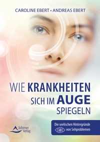 Abbildung von: Wie Krankheiten sich im Auge spiegeln - Schirner Verlag
