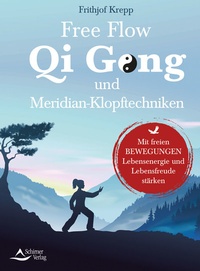 Abbildung von: Free Flow Qi Gong und Meridian-Klopftechniken - Schirner Verlag
