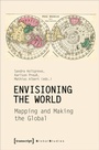 Cover: Envisioning the World: Mapping and Making the Global - transcript