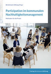 Abbildung von: Partizipation im kommunalen Nachhaltigkeitsmanagement - Verlag Bertelsmann Stiftung