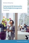 Abbildung von: Instrumente für kommunales Nachhaltigkeitsmanagement - Verlag Bertelsmann Stiftung