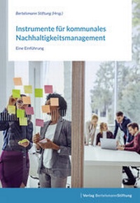 Abbildung von: Instrumente für kommunales Nachhaltigkeitsmanagement - Verlag Bertelsmann Stiftung
