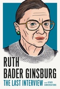 Cover: Ruth Bader Ginsburg: The Last Interview - Melville House Publishing