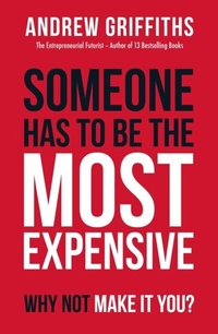 Enlarge image Cover: Someone Has To Be The Most Expensive, Why Not Make It You? - Andrew Griffiths Enterprise Trust