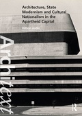 Cover: Architecture, State Modernism and Cultural Nationalism in the Apartheid Capital - Routledge