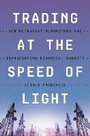 Cover: Trading at the Speed of Light - Princeton University Press