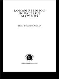 Abbildung von: Roman Religion in Valerius Maximus - Routledge
