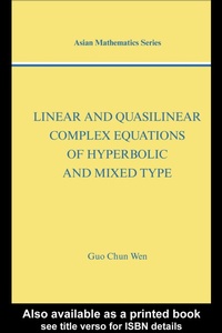 Enlarge image Cover: Linear and Quasilinear Complex Equations of Hyperbolic and Mixed Types - CRC Press
