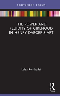 Abbildung von: The Power and Fluidity of Girlhood in Henry Darger's Art - Routledge