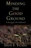 Cover: Minding the Good Ground - Baylor University Press