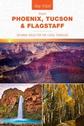 Cover: Day Trips (R) from Phoenix, Tucson & Flagstaff - Globe Pequot Press