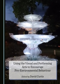 Enlarge image Cover: Using the Visual and Performing Arts to Encourage Pro-Environmental Behaviour - Cambridge Scholars Publishing