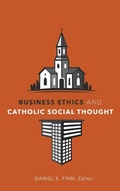 Cover: Business Ethics and Catholic Social Thought - Georgetown University Press
