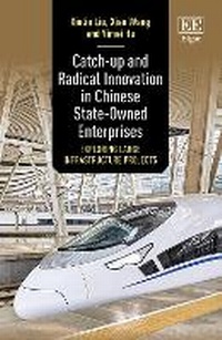 Enlarge image Cover: Catch-up and Radical Innovation in Chinese State-Owned Enterprises - Edward Elgar Publishing