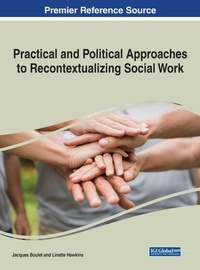 Enlarge image Cover: Practical and Political Approaches to Recontextualizing Social Work - Business Science Reference