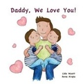 Cover: Daddy, We Love You! - JJ Gift Books Ltd