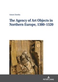 Cover: The Agency of Art Objects in Northern Europe, 1380-1520 - Peter Lang Verlag