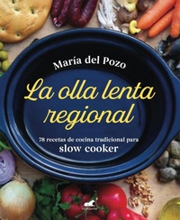 Abbildung von: La olla lenta regional: 78 recetas de cocina tradicional espanola para slow cooker / The Regional Slow Cooker: 78 traditional Spanish cuisine recipes for sl - Vergara