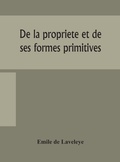 Cover: De la propriete et de ses formes primitives - ALPHA EDITION