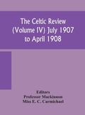 Cover: The Celtic review (Volume IV) july 1907 to april 1908 - ALPHA EDITION