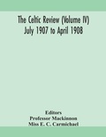 Cover: The Celtic review (Volume IV) july 1907 to april 1908 - ALPHA EDITION