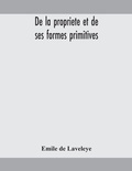 Cover: De la propriete et de ses formes primitives - ALPHA EDITION